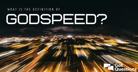 What is the definition of godspeed / god speed? When should we bid someone godspeed? Farewell Words, God Speed, Middle English, Compound Words, King James Version, English Words, When Someone, Meant To Be, Bible