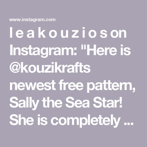 l e a    k o u z i o s on Instagram: "Here is @kouzikrafts newest free pattern, Sally the Sea Star! She is completely no sew and works up fairly quickly!
Felt from @adhcrafted 
I know we are coming to a close on the warmer season, but I hope you enjoy making Sally for seasons to come! 
Happy crocheting!

#crochet #pattern #freepattern #freecrochetpattern #yarn #amigurumi #amigurumipatterns #patterns #crocheters #starfish #starfishpattern #saveforlater #plushies #crochetplushies #freecrochet" We Are Coming, Fish Patterns, Sea Star, No Sew, Summer Crochet, Amigurumi Pattern, Starfish, Free Crochet Pattern, Free Crochet