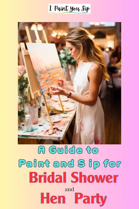 A Guide to Paint and Sip for Bridal Shower Paint And Sip Bachelorette Party Ideas, Sip And Paint, Bride Shower, Sip N Paint, Wedding Showers, Bach Party, Bridal Show, Paint And Sip, Hen Do