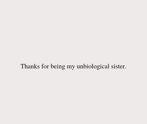 Sisters Faceless Aesthetic, Non Biological Sister Quotes, Thanks For Being My Unbiological Sister, Soul Sister Aesthetic, Bad Sister Quotes, Opposite Friends Aesthetic, Unbiological Sister Quotes, Sister Bond Quotes, Bro Quotes