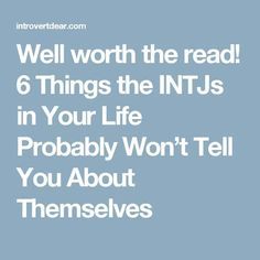 Well worth the read! 6 Things the INTJs in Your Life Probably Won’t Tell You About Themselves Intj Personality Type, Intj T, Intj And Infj, Personality Profile, Intp Personality, Intj Intp, Intj Personality, Myers Briggs Personality Types, Myers–briggs Type Indicator