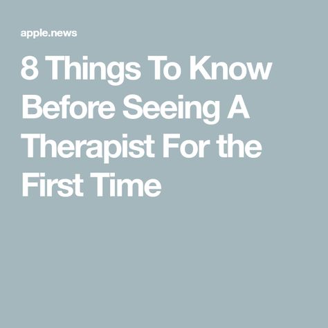 8 Things To Know Before Seeing A Therapist For the First Time What To Talk About In Therapy, Rough Time, I Am Ready, End Of The Year, Things To Know, First Year, First Time, Psychology, The One