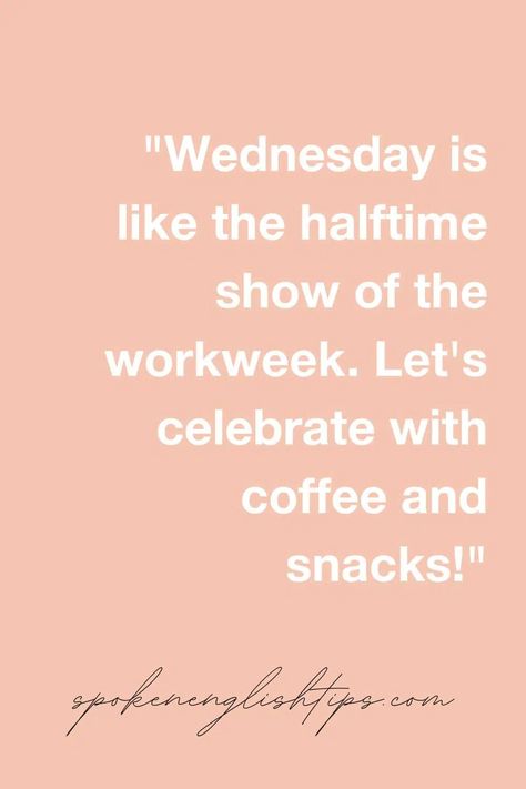 151 Funny Wednesday Work Quotes To Improve Your Week Wednesday Work Quotes Funny, Short Work Week Quotes, Wednesday Memes Work, Fun Work Quotes, Wednesday Motivation Funny, Wednesday Work Meme, Wednesday Work Quotes, Wednesday Quotes Funny, Work Motivational Quotes Funny