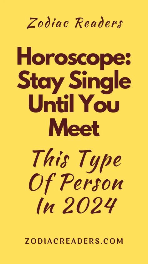 Horoscope: Stay Single Until You Meet This Type Of Person In 2024 - Zodiac Readers Wait For The Right One, Stay Single Until, Stay Single, Today Horoscope, December Christmas, Type Of Person, Zodiac Astrology, Daily Horoscope, Year 2024