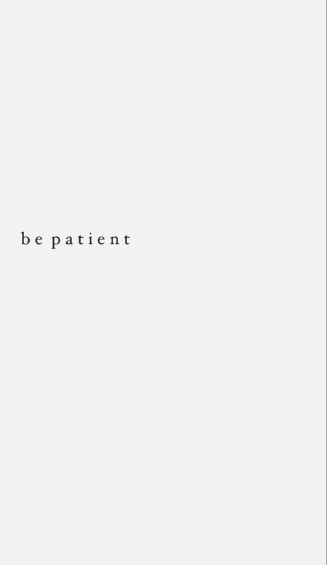 Be Patient Tattoo, Patient Tattoo Ideas, Compassion Wallpaper, Patients Tattoo, Patient Wallpaper, Compassion Tattoo, Patient Tattoo, Selfcare Wallpaper, Selflove Aesthetic