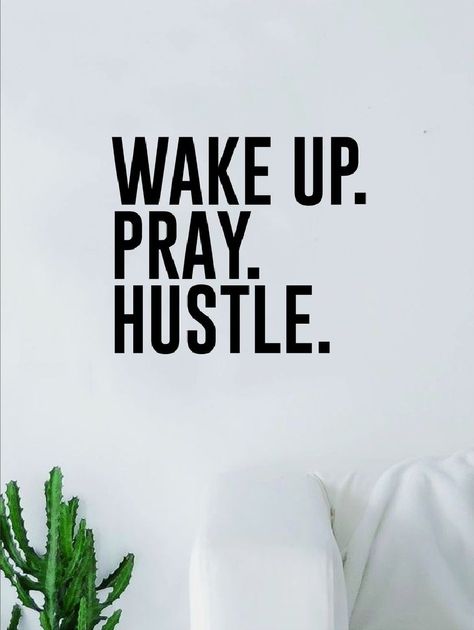 Wake Up Pray Hustle, Hustle Quotes Motivation, Work Hard Dream Big, Custom Word Art, Vinyl Wall Quotes, Hustle Quotes, Vinyl Wall Art Decals, Work Motivation, Wall Quotes Decals