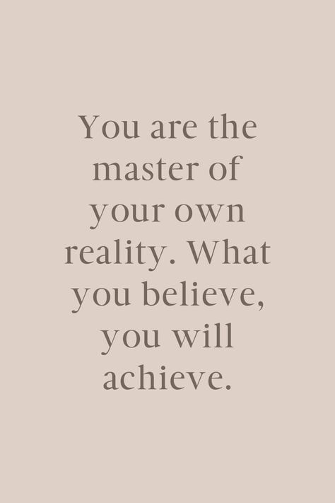 Your Mentality Is Your Reality, Power Of Belief Quotes, Belive Yourself Quote, You Are What You Believe, Quotes About Ourselves, Believe In Yourself Affirmations, Taking Control Of Your Life Quotes, Monochromatic Quotes, You Create Your Own Reality