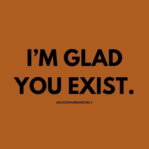 good humans only on Instagram: “In case no one else told you yet today — I’m glad you exist. We might not know each other personally & it might seem contrived but I mean…” In Case No One Told U Today, Positive Things, All The Feels, Be A Nice Human, Told You, Keep Calm Artwork, Mindfulness, Signs, Human