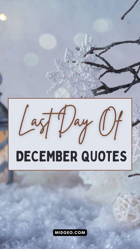 Last day of December quotes to celebrate the end of the year! 🌟 Find inspiring and uplifting words to say goodbye to December and welcome January with a fresh start. Whether you're looking for heartfelt reflections or motivating quotes to embrace the new month, these Last Day of December Quotes will help you transition into the new year with positivity. Perfect for social media captions, mood boosters, or to share with friends! Get into the festive spirit with these fun, thoughtful, and inspiring Hello December quotes! From "Goodbye November Hello December" to "Welcome December," find the perfect words to celebrate the season. #GoodbyeDecember #HelloJanuary #DecemberQuotes #NewYearMotivation December 31 Quotes Inspiration, Last Day Of December Quotes, December 7 Quotes, Quotes For December And Winter, Birth Month Quotes December, Quotes On December Month, Goodbye November Hello December, Goodbye December, Goodbye November