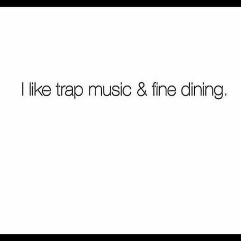 I like trap music & fine dining #yepyep 😜 Trap Captions For Instagram, Hip Hop Captions, Hip Hop Captions Instagram, Dining Captions Instagram, Fine Dining Quotes, Rap Song Captions For Instagram, Trap Music Quotes, Dining Quotes, Trap Queen