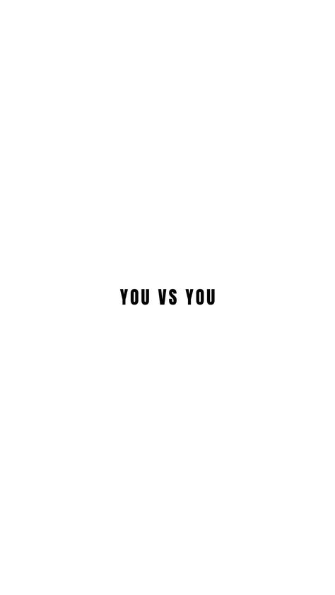 YOU VS YOU MORTIVATION QUOTE WALLPAPER Funny Quotes Wallpaper Aesthetic, You Vs You Wallpaper Aesthetic, White Motivational Wallpaper, You Vs You Quotes, Its You Vs You, Black And White Motivational Wallpaper, You Vs You Tattoo, Restart Wallpaper, Gym Quotes Wallpaper