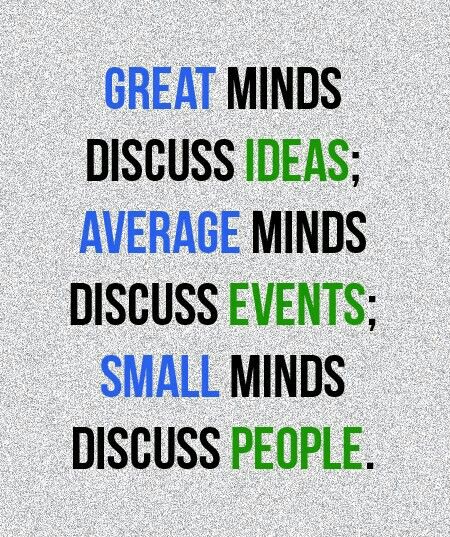 “Great minds discuss ideas. Average minds discuss events. Small minds discuss people.” Gøød Mørning Friends! Life Themes, Small Minds Discuss People, Great Minds Discuss Ideas, Pinterest Quotes, Small Minds, Life Quotes Love, Motivational Thoughts, Positive Quotes Motivation, My Pinterest