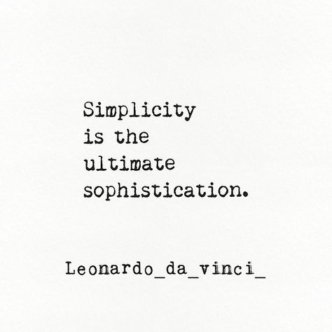 Simplicity Is The Ultimate Sophistication, Simplicity Is The Ultimate Sofistication, Inquisitive Quotes, Quotes About Simplicity, Date Of Birth Tattoos Ideas Fonts, Tattoo Font Styles, Fonts For Tattoos, Tattoos Fonts, Life Notes