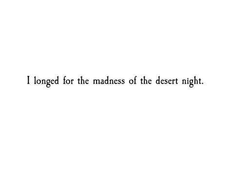 'Desert Night' #atticuspoetry #atticus #poetry #desert #night #forever #love #wild Adrenaline Rush Quotes, Quotes About The Desert, Desert Quotes Instagram, Desert Poetry, Adrenaline Aesthetic, Adrenaline Quotes, Desert Quotes, Arizona Quotes, Desert Quote