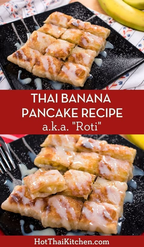 Thai Roti, Banana Roti, Pancake Banana, Thai Recipes Dessert, Hot Thai Kitchen, Thai Banana, Banana Pancake Recipe, Banana Pancake, Thai Food Recipes