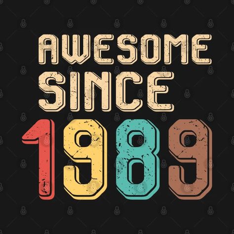 Awesome Since 1989 - Awesome Since 1989 - T-Shirt | TeePublic 1989 Aesthetic, Punisher Art, Vintage Tshirt Design, Birthday Cake Topper Printable, Shirt Logo Design, 35th Birthday, Glow Party, Instagram Quotes Captions, Vintage Birthday