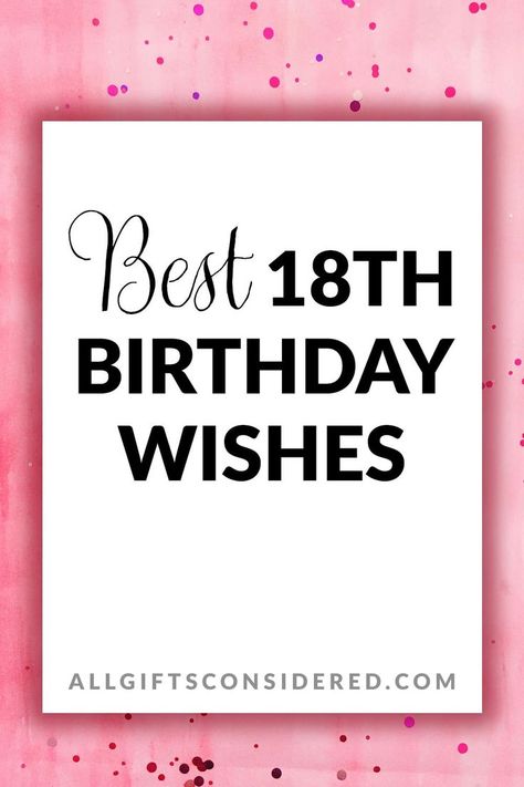 Best Friend 18th Birthday Wishes, Best Friend 18th Birthday Quotes, Sweet 18th Birthday Wishes, Happy Birthday Wishes For 18th Birthday, Birthday Message For 18th Birthday, 18th Birthday Sentiments, 18th Birthday Notes, 18th Birthday Wishes For Niece, 18birthday Quotes