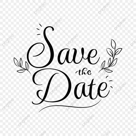 Save The Date Design Graphics, Save The Date Fonts Calligraphy, Save The Date Png Text, Save The Date Typography, Save The Date Ideas Templates, Save The Date Templates Design Free Printable, Save The Date Templates Free Download, Save The Date Transparent, Save The Date Cartoon