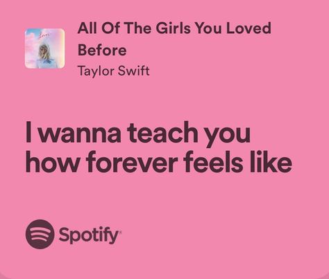 Taylor Swift Lyrics About Self Love, Taylor Swift Love Letter, Taylor Swift Love Songs Lyrics, Love Song Lyrics Taylor Swift, The Way I Loved Taylor Swift, Love In Taylor Swift Lyrics, Taylor Love Lyrics, Taylor Swift I Love You, All Of The Girls You Loved Before Lyrics