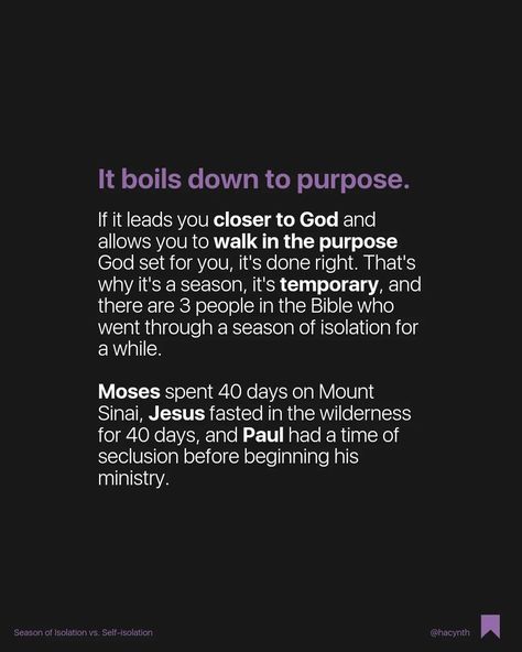 Yes, there's right and wrong way of doing isolation. While meeting with people is highly encouraged, God can sometimes lead you to a season of isolation for a purpose. And it boils down to purpose. If you meet God there, no doubt your outcome will allow you to be better than before. 💜 I'm not exempt from this experience, I too did the wrong way of isolation and it brought out the wrong outcomes for my life. But for some time, God led me to a right season of isolation, where it did allow... Isolation With God, Season Of Isolation, Vision Board Spiritual, Spiritual Mindset, Finding Faith, Christian Friendship, Gye Nyame, Time God, Seek God