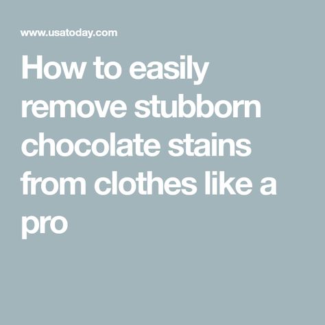 Removing Chocolate Stains Clothes, Chocolate Stain Remover, Remove Chocolate Stains From Clothes, How To Get Chocolate Out Of Clothes, Chocolate Stains Out Of Clothes, How To Get Chocolate Stains Out, How To Remove Chocolate Stains, Removing Chocolate Stains, Stain Remover Clothes