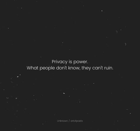 Can’t Save People, People Can't Ruin What They Don't Know, What They Don’t Know They Can’t Ruin, I Like My Privacy Quotes, People Can’t Ruin What They Don’t Know, What People Don't Know They Can't Ruin, Private Lovers Quotes, What People Dont Know They Cant Ruin, What People Don’t Know They Can’t Ruin