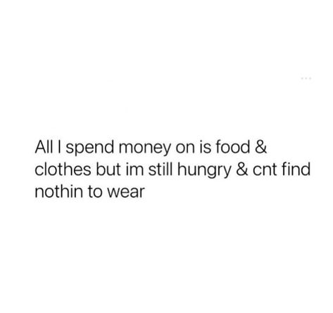 Spending Money Quotes, Money Quotes Funny, Money Quote, Food Clothes, Witty Quotes, Food Quotes, Money Quotes, Spending Money, Ig Story