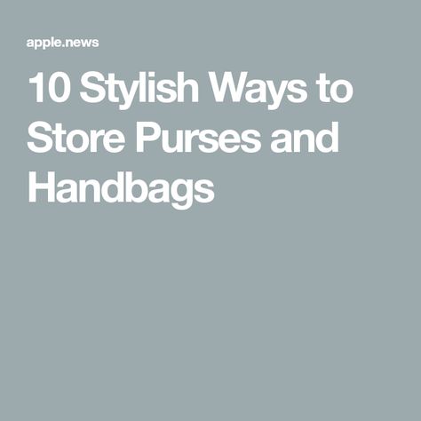 10 Stylish Ways to Store Purses and Handbags Storage Display Ideas, Purse Storage Ideas, Store Purses, Simple Purse, Handbag Display, Purse Storage, Storage Display, Favorite Handbags, Handbag Organization