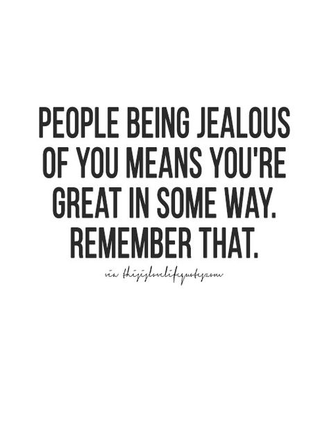 Quotes About Moving On In Life, Jealousy Quotes, Quotes About Haters, Quotes About Moving, Moving On Quotes, Jealous Of You, Uh Huh, Life Quotes To Live By, Super Quotes