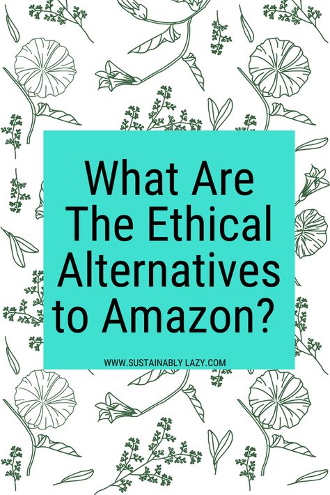 What Are The Ethical Alternatives To Amazon In The UK? — Sustainably Lazy Ways To Be More Eco Friendly, Amazon Alternative, Eco-friendly Packable Bags For Everyday, Cheap Eco-friendly Bags For Daily Use, How To Be More Eco Friendly Tips, Eco-friendly Ethically Sourced Bag For Daily Use, Attainable Sustainable, Waste Free Living, Environmentally Friendly Living