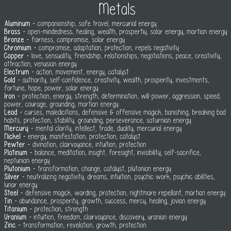 cosmic-witch: “ Metal Correspondences compiled from my personal grimoire Note: some metals listed are extremely toxic, such as mercury, lead, plutonium, and uranium; this list is only to be used as a... Metals In Witchcraft, Witch Notes, Cosmic Witch, Metal Magic, Wiccan Magic, Grimoire Book, Wiccan Witch, Eclectic Witch, Wiccan Spell Book