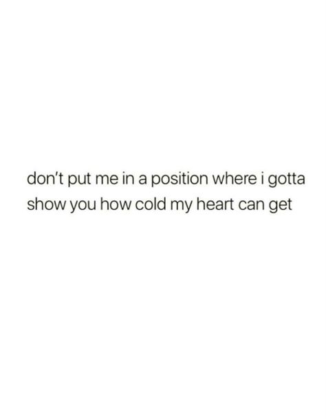 Turning Cold Quotes, Turn Cold Quotes, Turning Cold Hearted Quotes, Cold Quotes, Team Jess, Support Quotes, Words That Describe Me, Vibe Quote, Caption Quotes