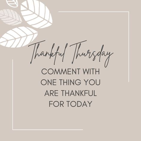 There is always something to be thankful for! Comment with something you are thankful for today. #thankfulthursday #thankful #givethanks Thankful Thursday Ideas, Thankful For Clients Quotes, What Are You Thankful For, Thankful Tuesday, Facebook Questions, Post Backgrounds, Probing Questions, Happy New Month Quotes, Hump Day Quotes