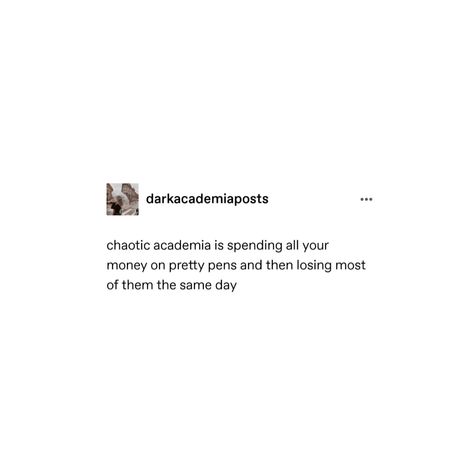 chaotic academia Chaotic Energy, Bliss Quotes, Chaotic Academia, Random Box, Pretty Pens, Energy Quotes, Health Board, Academia Aesthetic, Dark Academia