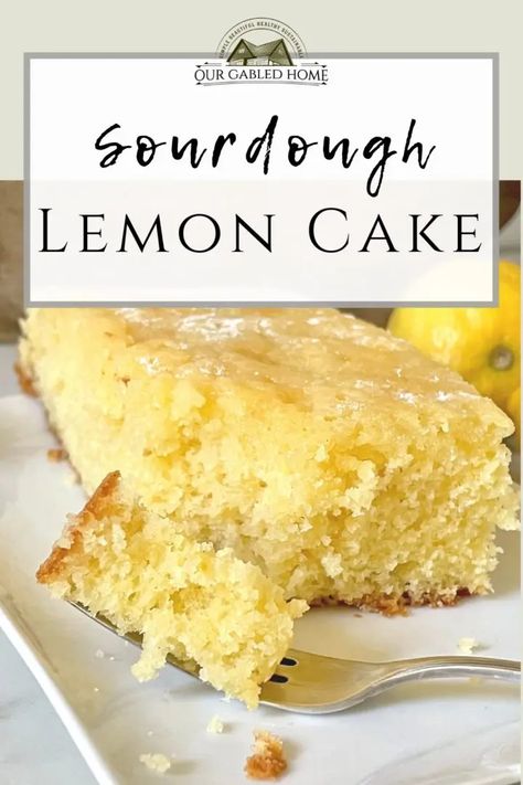 Sourdough Desserts, Sourdough Lemon, Our Gabled Home, Homestyle Recipes, Vintage Skills, Easy Sourdough Bread Recipe, Lemon Cakes, 10 Cake, Dough Starter