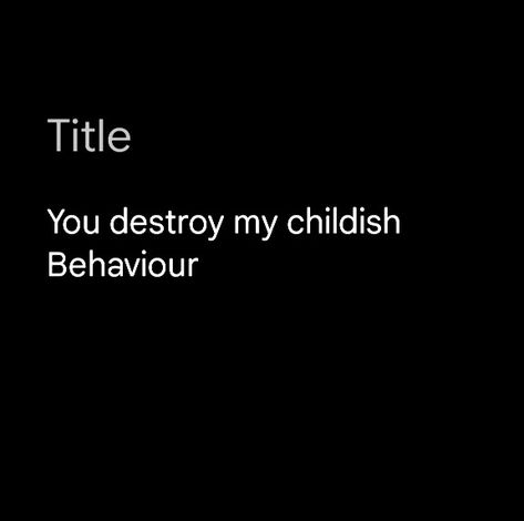 Childish Behavior Quotes, Childish Behavior, You Destroyed Me, Behavior Quotes, Quotes, Quick Saves