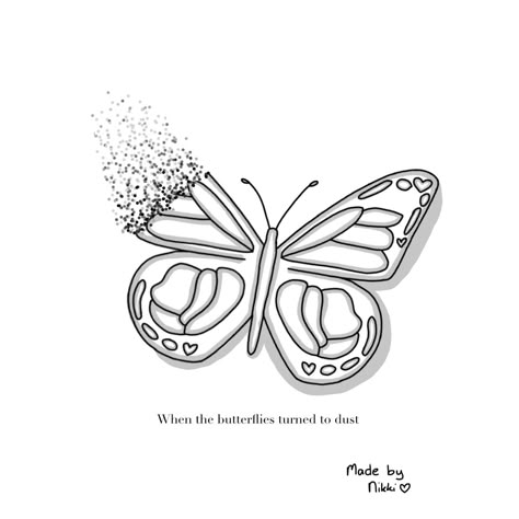 A butterfly I drew that turns slowly into dust. Based of the lyrics ‘When the butterflies turned to dust that covered my whole room’ of the song clean by Taylor Swift. Butterfly Dust Tattoo, Butterfly Turning To Dust Tattoo, Butterflies Turned To Dust Tattoo, Taylor Swift Clean Tattoo, Taylor Swift Butterfly, Clean Taylor Swift Tattoo, Dust Tattoo, Clean Taylor Swift, Taylor Swift Tattoo Ideas