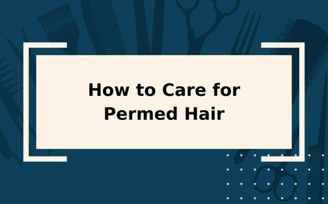 How to Care for Permed Hair | Care Guide & Things to Consider New Perm, Permed Hair, Curling Rods, Getting A Perm, Hair School, Light Moisturizer, Curly Girl Method, Wide Tooth Comb, Best Oils