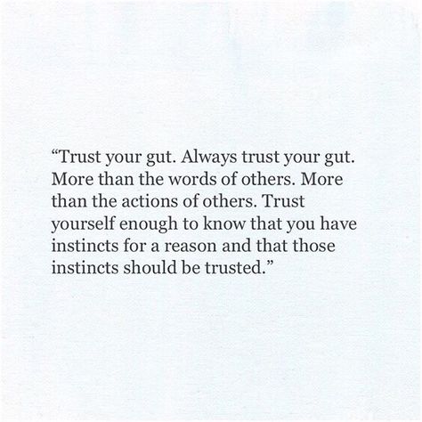 Trust your gut. Gut Feeling Quotes, Instincts Quotes, Guts Quotes, 2024 Reset, Heavy Soul, Story Captions, Intuition Quotes, Trust Quotes, Trust Your Gut