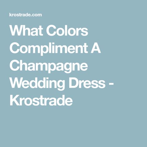 What Colors Compliment A Champagne Wedding Dress - Krostrade Pink Champagne Wedding, Champagne Wedding Gown, Champagne Wedding Dress, Champagne Color Dress, Bride’s Mother, Wedding Dress Champagne, Champagne Dress, Fitted Wedding Dress, Champagne Wedding