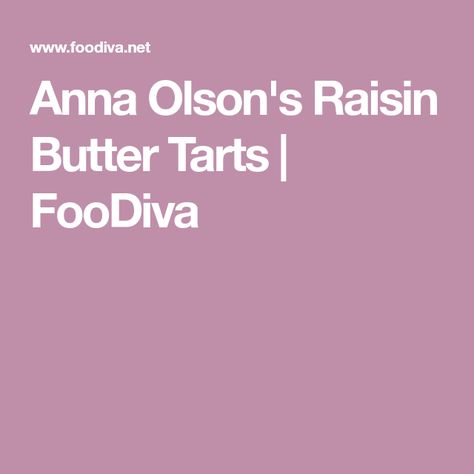 Anna Olson's Raisin Butter Tarts | FooDiva Raisin Butter Tarts, Canadian Cuisine, Anna Olson, Toffee Bars, The Food Network, Tart Filling, Butter Tarts, Who Is She, Pastry Tart