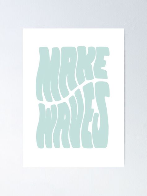 "Make waves" Poster by hannsagedesigns | Redbubble Make Waves Poster, Make Waves Quote, Preppy Aesthetic Room, Waves Poster, Beach Room Decor, Dog Girl, Wallpaper Fall, Aesthetic Posters, Children Room Boy