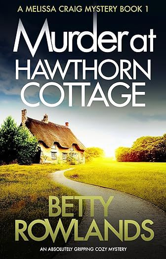 Murder at Hawthorn Cottage: An absolutely gripping cozy mystery (A Melissa Craig Mystery Book 1) eBook : Rowlands, Betty: Amazon.ca: Books British Books, Mystery Genre, Cozy Mystery Series, Cozy Mystery Books, Cozy Mystery, Best Mysteries, Mystery Novels, Mystery Books, Mystery Series