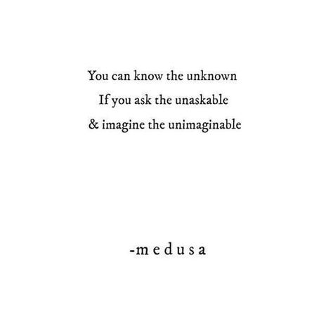 A quote by Medusa found on Google. I find this quote to be interesting because it shows an emotional side of Medusa and a look into who she is. She discusses the unknown, which could mean she knew she would have a unfavorable fate, but did not know what it was. She could have asked Athena but Athena was infuriated and punished her instead and never would she have imagined what her true fate would have been. Medusa Quotes, Poetry Tattoo, Greek Font, Quotes Beautiful, Mythology Art, Personal Quotes, Quotes By Emotions, Atticus, Poem Quotes