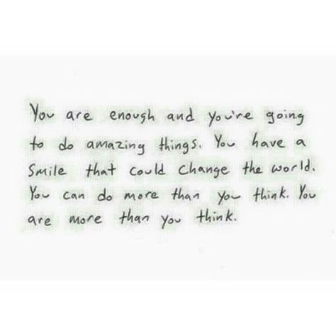 You ate enough and you're going to do amazing things. Enough Quotes, You Are Enough Quote, You're Enough, Enough Is Enough Quotes, Brain Dump, You Are Enough, Quotes For Him, Change The World, Just Me