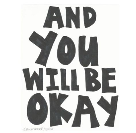 You'll be okay.. You'll Be Okay, I Will Be Okay, Its Okay Quotes, Okay Quotes, Ill Be Okay, Tomorrow Is A New Day, Quote Pins, Life Itself, Open When