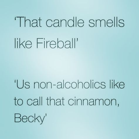 Lifes Not Always A Fairytale on Instagram: “Seriously #becky !! 🙄 #fireball 🔥 #thursday #giggles #lifesnotalwaysafairytale ❤️” Alcohol Humor, Candle Smell, Non Alcoholic, Girls Trip, Funny Stuff, I Laughed, Fairy Tales, Funny Quotes, Humor