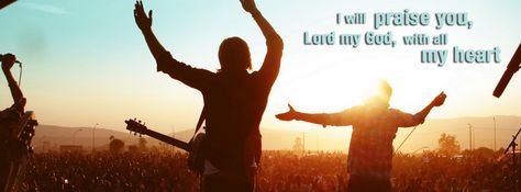 I will praise you, Lord my God, with all my heart {Christian Facebook Timeline Cover Picture, Christian Facebook Timeline image free, Christian Facebook Timeline Banner} Worship Photography, Taya Smith, Worshiping God, Christian Facebook Covers, Christian Facebook Cover, Timeline Images, One Thousand Gifts, Contemporary Christian Music, Student Ministry