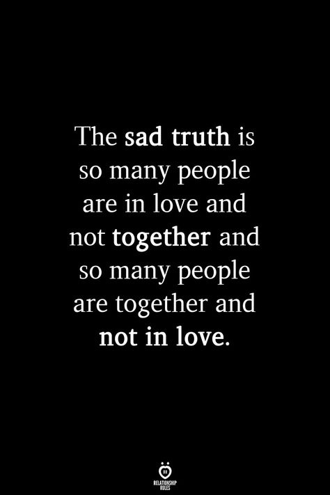 Relationship Rules. Sad truth is so many people are in love and not together and so many people are together and not in love. Quotes About Being In Love With 2 People, So Many People, True Quotes About Life, Love Facts, True Love Quotes, Breakup Quotes, Flirting Quotes, Inspirational Quotes About Love, Intj