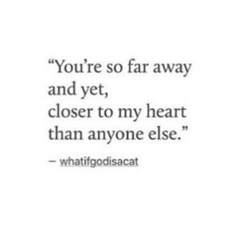 you’re so far away yet, closer to my heart than anyone else My Heart Quotes, Heart Quotes, Deep Thought Quotes, Close To My Heart, Love Poems, Quotes For Him, Love Quotes For Him, How I Feel, Pretty Words